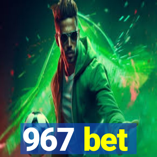 967 bet